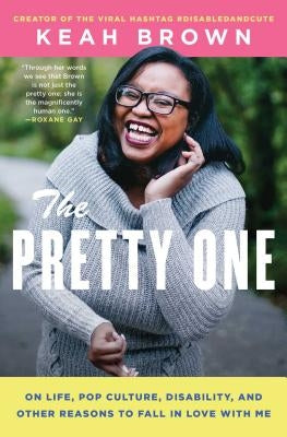 The Pretty One: On Life, Pop Culture, Disability, and Other Reasons to Fall in Love with Me Paperback Atria Books