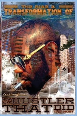 The Rise & Transformation of New York hustler that did the most Paperback Artise James