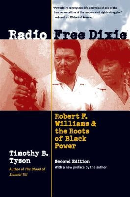 Radio Free Dixie, Second Edition: Robert F. Williams and the Roots of Black Power Paperback University of North Carolina Press