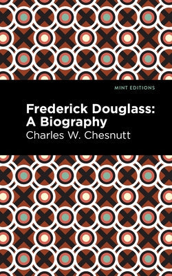Frederick Douglass: A Biography Paperback Mint Editions