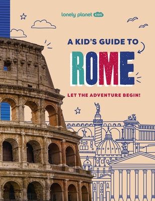 Lonely Planet Kids a Kid's Guide to Rome Paperback Lonely Planet