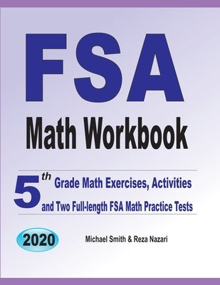 FSA Math Workbook: 5th Grade Math Exercises, Activities, and Two Full-Length FSA Math Practice Tests by Smith, Michael