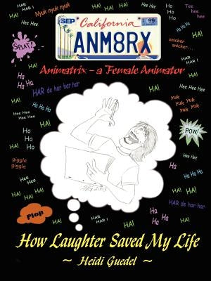 Animatrix: A Female Animator, How Laughter Saved My Life Paperback 1st Book Library