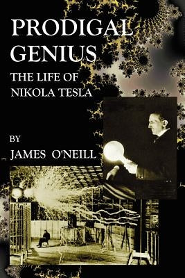 Prodigal Genius: The Life of Nikola Tesla Paperback Book Tree