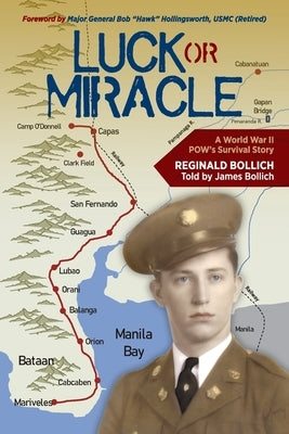 Luck or Miracle: A World War II POW's Survival Story by Bollich, Reginald