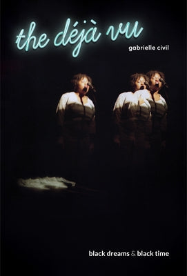 The Déjà Vu: Black Dreams & Black Time Paperback Coffee House Press