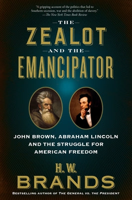 The Zealot and the Emancipator: John Brown, Abraham Lincoln and the Struggle for American Freedom Paperback Anchor Books
