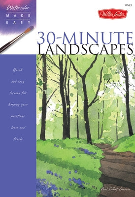 Watercolor Made Easy: 30-Minute Landscapes by Talbot-Greaves, Paul