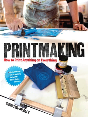 Printmaking: How to Print Anything on Everything Paperback Dover Publications