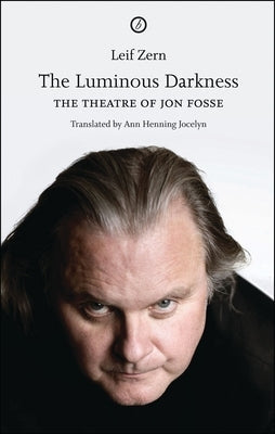 The Luminous Darkness: On Jon Fosse's Theatre Paperback Continnuum-3PL