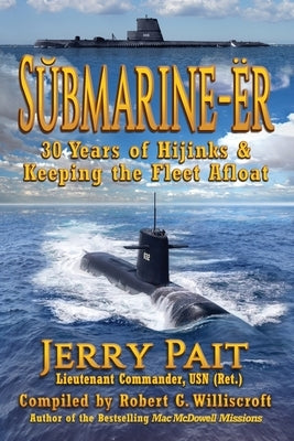S&#364;bmarine-Ër: 30 Years of Hijinks & Keeping the Fleet Afloat Paperback Fresh Ink Group