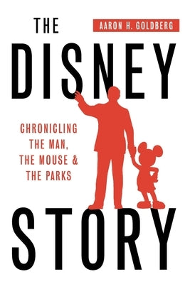 The Disney Story: Chronicling the Man, the Mouse, and the Parks Paperback Quaker Scribe
