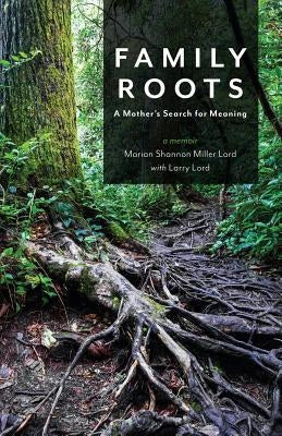 Family Roots: A Mother's Search for Meaning Paperback Mindspring Collaborative