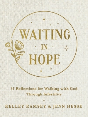 Waiting in Hope: 31 Reflections for Walking with God Through Infertility Paperback Thomas Nelson