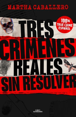Tres Crímenes Reales Sin Resolver / Three Real Unsolved Crimes by Caballero, Martha