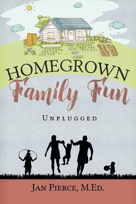 Homegrown Family Fun: Unplugged Paperback Homegrown Publications