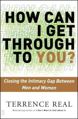 How Can I Get Through to You?: Closing the Intimacy Gap Between Men and Women Paperback Scribner Book Company