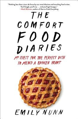 The Comfort Food Diaries: My Quest for the Perfect Dish to Mend a Broken Heart Paperback Atria Books