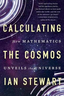 Calculating the Cosmos: How Mathematics Unveils the Universe Paperback Basic Books