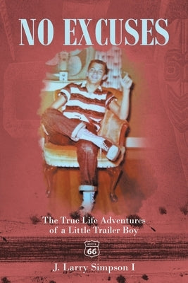 No Excuses: The True Life Adventures of a Little Trailer Boy Paperback Fulton Books