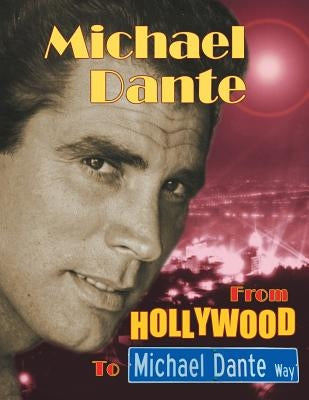 Michael Dante: From Hollywood to Michael Dante Way Paperback BearManor Media