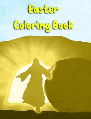 Easter Coloring Book: Teens, both Girls and Boys Can Follow Jesus Last Days Coloring the Images Bible Independently Published