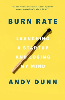Burn Rate: Launching a Startup and Losing My Mind Paperback Crown Publishing Group (NY)