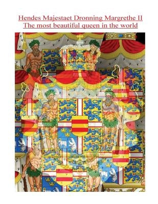 Hendes Majestaet Dronning Margrethe II, The most beautiful queen in the world Paperback Createspace Independent Publishing Platform
