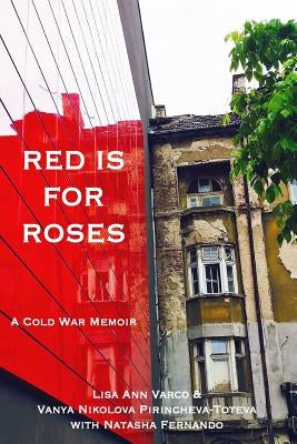 Red Is for Roses: A Cold War Memoir Paperback Lisa Varco