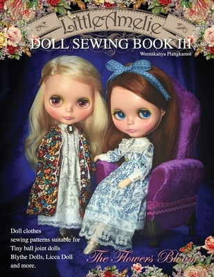 LittleAmelie Doll Sewing Book III: Total of 10 doll clothes sewing patterns with instruction photos. Paperback Independently Published
