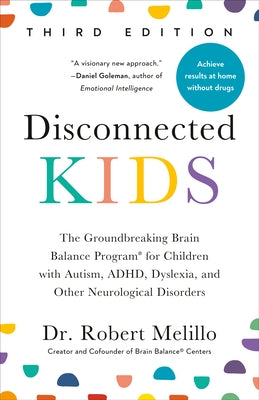 Disconnected Kids, Third Edition: The Groundbreaking Brain Balance Program for Children with Autism, ADHD, Dyslexia, and Other Neurological Disorders Paperback Penguin Publishing Group