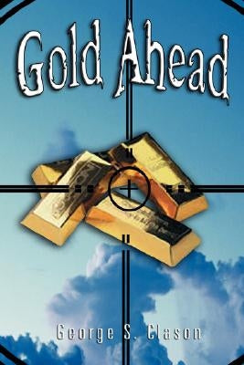 Gold Ahead by George S. Clason (the Author of the Richest Man in Babylon) Paperback Editorial Benei Noaj