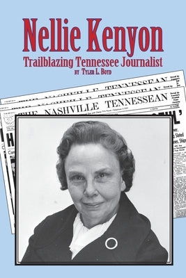 Nellie Kenyon: Trailblazing Tennessee Journalist Paperback Waldenhouse Publishers, Inc.