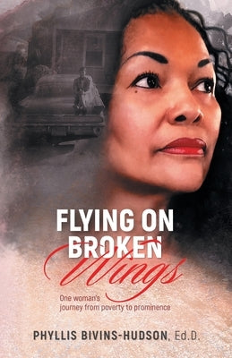 Flying on Broken Wings: One Woman's Journey from Poverty to Prominence Genceptz Consulting & Publishing