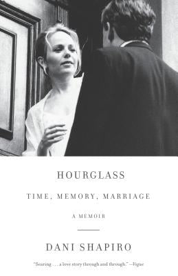 Hourglass: Time, Memory, Marriage Paperback Anchor Books