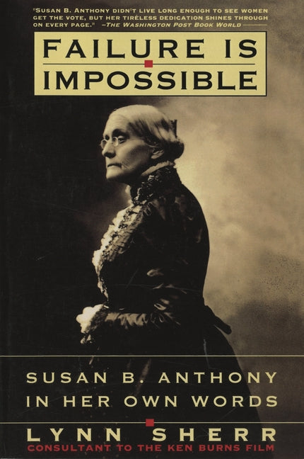 Failure is Impossible: Susan B. Anthony in Her Own Words Paperback Crown Publishing Group (NY)