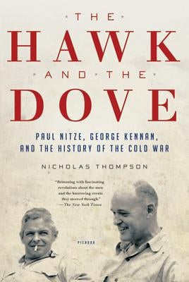 The Hawk and the Dove: Paul Nitze, George Kennan, and the History of the Cold War Paperback Picador USA