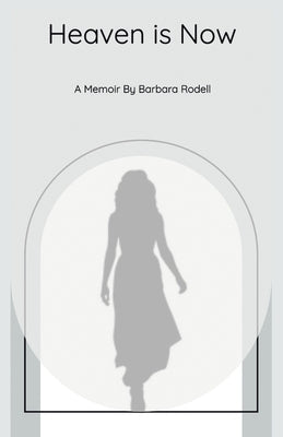 Heaven Is Now: A Spiritual Journey of Self Realization through Grace Paperback Balboa Press
