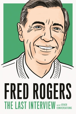 Fred Rogers: The Last Interview: And Other Conversations Melville House Publishing