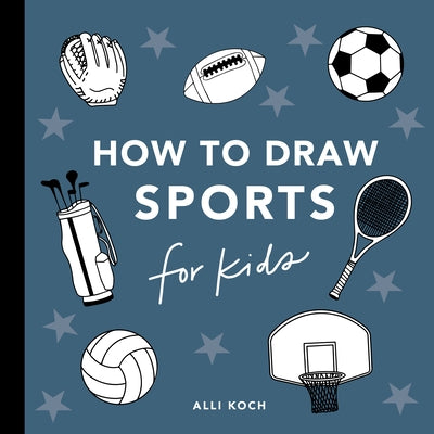 Sports: How to Draw Books for Kids by Koch, Alli