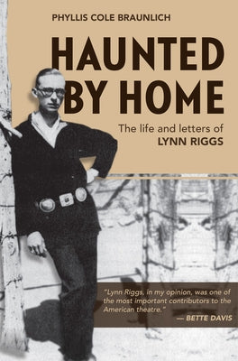 Haunted by Home: The Life and Letters of Lynn Riggs Paperback University of Oklahoma Press
