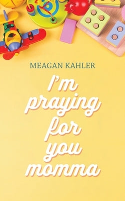 I'm Praying For You Momma Paperback Austin Macauley
