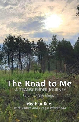 The Road to Me - A Transgender Journey: Part 1 of The Megoir Paperback Independently Published