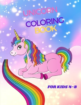 Unicorn Coloring book: For Kids Ages 4 to 8 Paperback Independently Published
