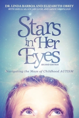 Stars in Her Eyes: Navigating the Maze of Childhood Autism: Navigating the: Voices for a New Path Paperback Infinity Kids Press