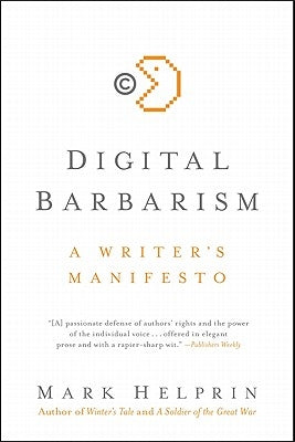 Digital Barbarism: A Writer's Manifesto by Helprin, Mark