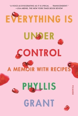 Everything Is Under Control: A Memoir with Recipes Paperback Picador USA