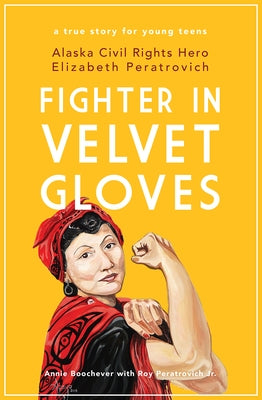 Fighter in Velvet Gloves: Alaska Civil Rights Hero Elizabeth Peratrovich Paperback University of Alaska Press