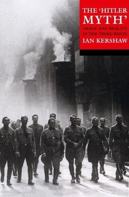 The Hitler Myth: Image and Reality in the Third Reich Paperback Oxford University Press, USA