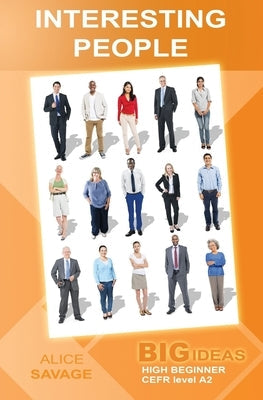 Interesting People: Big Ideas: High Beginner Paperback Createspace Independent Publishing Platform